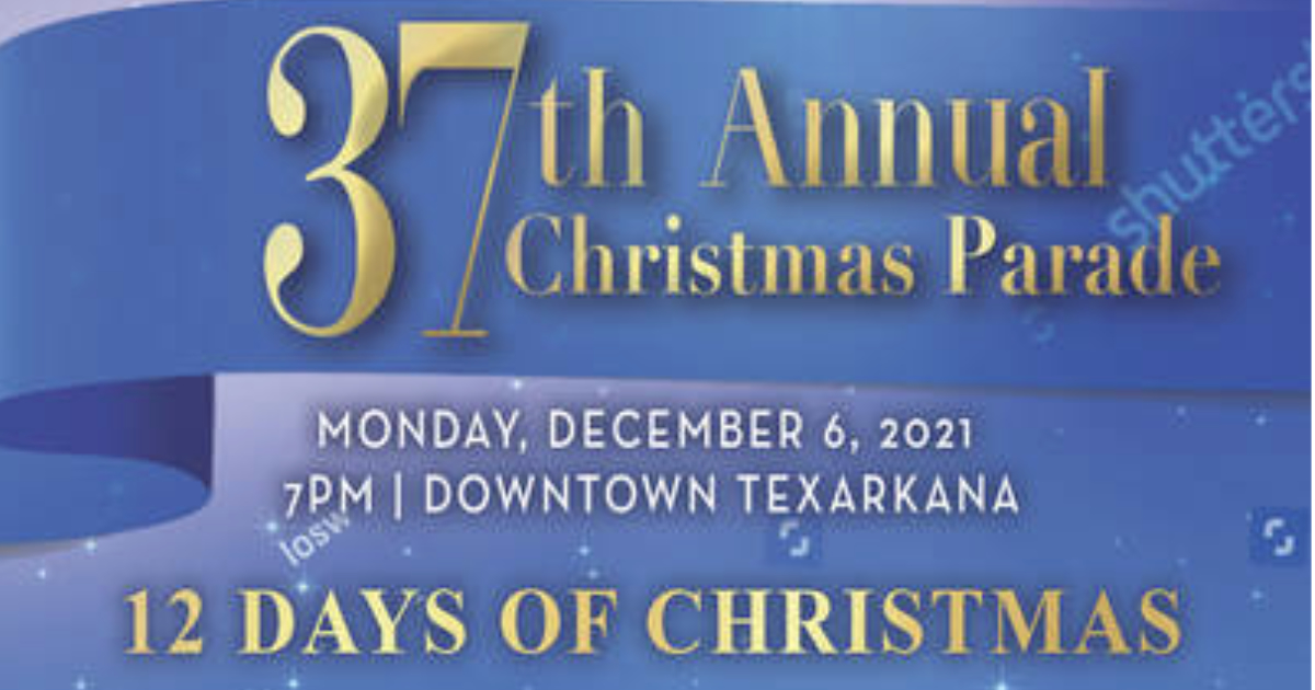 37th Annual Christmas Parade is TODAY! Texarkana Today