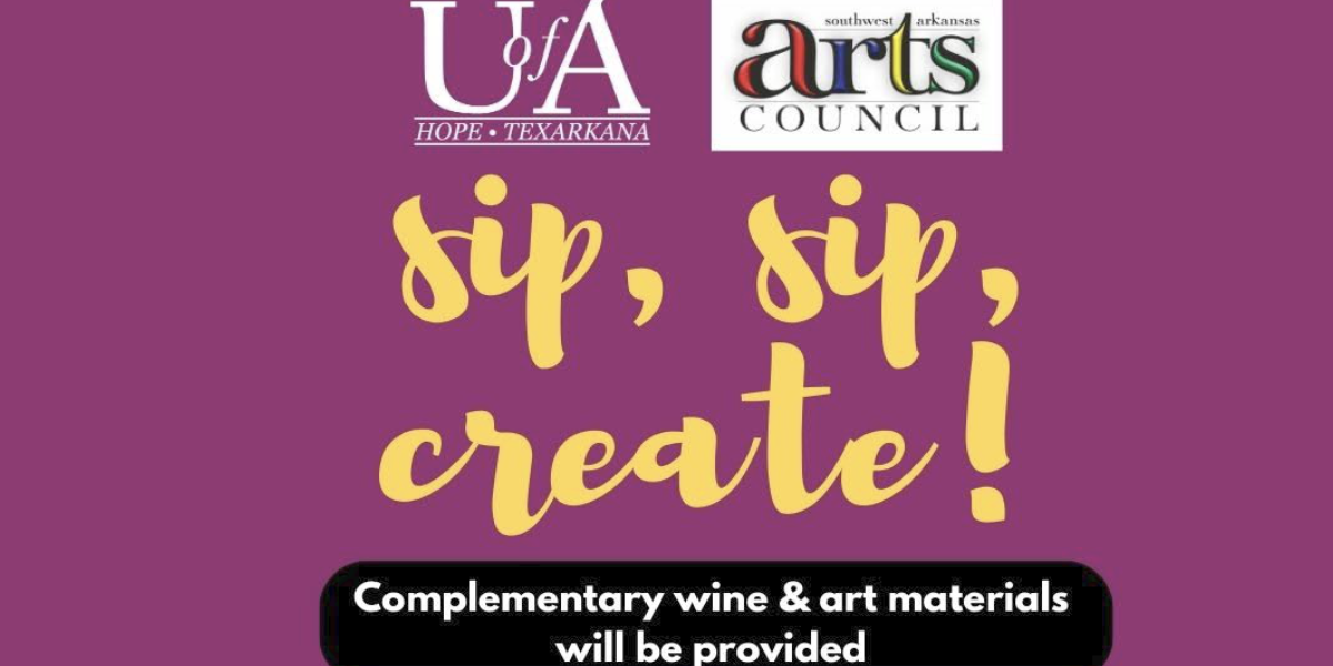 Sip, Sip, Create Art Class to be offered by UA HopeTexarkana and the
