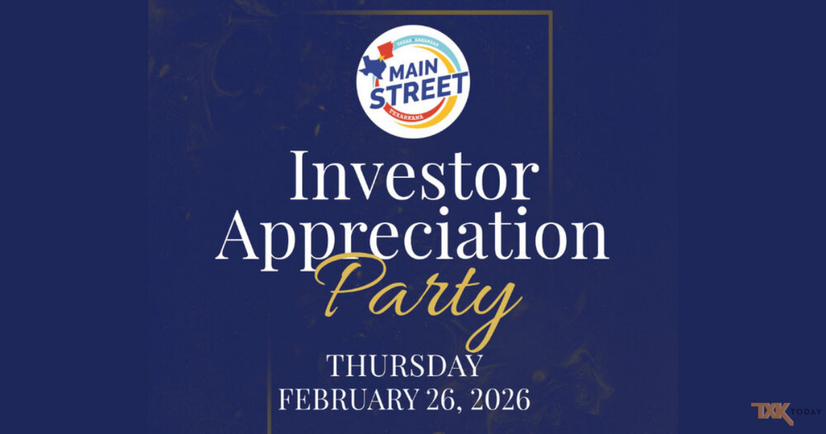 Main Street Texarkana to Host Investor Appreciation Party Thursday, February 26...