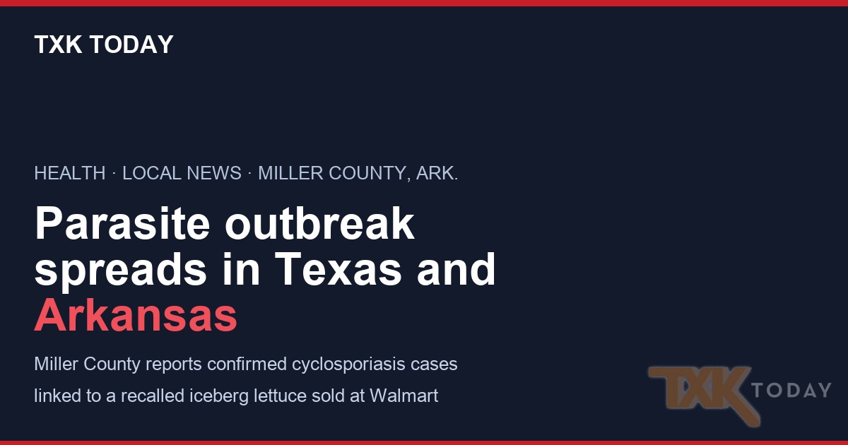 Parasite outbreak spreads in Texas and Arkansas; Miller County reports cases